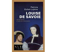 Louise de Savoie - Patricia Eichel-Lojkine - Perrin - ebook (ePub) - Biographie