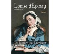Louise d'Épinay - De l'ombre aux Lumières
