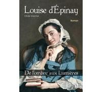 Louise d'Épinay - De l'ombre aux Lumières Olivier Marchal (Auteur)