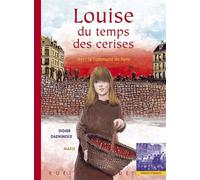 Louise du temps des cerises - 1871, la Commune de Paris - Didier Daeninckx - Rue Du Monde Eds - relié - Document jeunesse