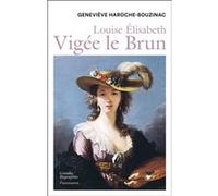 Geneviève Haroche-Bouzinac – Louise Élisabeth Vigée le Brun – Nouvelle édition 2015 – Broché