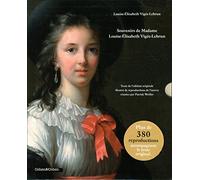 Louise-Elisabeth Vigée-Lebrun - Souvenirs - Texte de l'édition originale illustré de reproductions