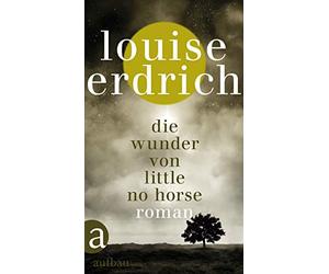 Louise Erdrich Gesine Schröder Die Wunder von Little No Horse: Roman (Relié)