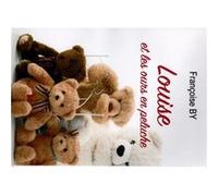 Louise et les ours en peluche BY Françoise (Auteur)