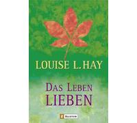 Louise Hay Das Leben lieben (0): Heilende Gedanken für Körper und Seele (Poche)