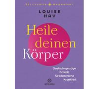 Louise Hay Heile deinen Körper: Seelisch-geistige Gründe für körperliche (Relié)
