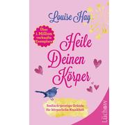 Louise Hay Heile deinen Körper: Seelisch-geistige Gründe für körperliche (Relié)