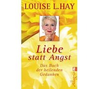 Louise Hay Liebe statt Angst: Das Buch der heilenden Gedanken (0) (Poche)