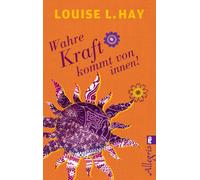Louise Hay Wahre Kraft kommt von innen (Poche)