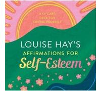 Louise Hay – Affirmations pour l'estime de soi : 12 cartes pour s'aimer