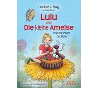 Louise L. Hay Lulu und die kleine Ameise. Eine Botschaft der Liebe (Relié)