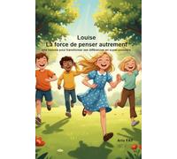 Louise : La force de penser autrement: Une histoire pour transformer ses différences en super-pouvoirs.