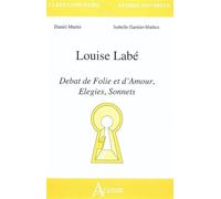 Louise Labe - Débat de folie et d'amour, élégies, sonnets