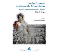 Louise Lannes, duchesse de Montebello L'épopée napoléonienne - Régis De Crepy - La Bisquine Eds De - broché - Biographie