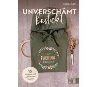 Louise Lemke Stickbuch - Unverschämt bestickt: 15 Stickvorlagen für Stic (Poche)