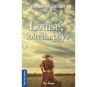 Louise, loin du pays - Isabelle Jailler - Deboree Eds - Poche - Roman