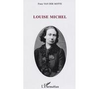 Louise Michel - Franz Van Der Motte - L'harmattan - broché - Biographie