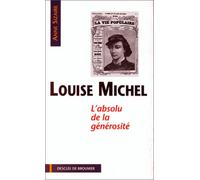 Louise Michel : L'absolu de la générosité