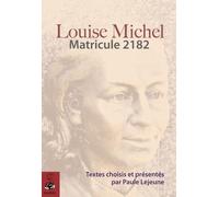 Louise Michel matricule 2182 - Louise Michel - Dauphin Editions Du - broché - Livre