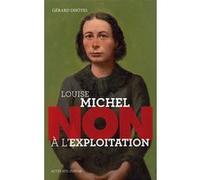 Louise Michel : "Non à l'exploitation" Gérard Dhôtel (Auteur)