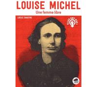 Louise Michel - Une Femme Libre