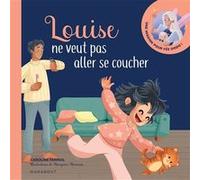 Louise ne veut pas aller se coucher Caroline Ferriol (Auteur), Margaux Moineau (Illustration)
