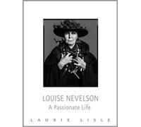 Louise Nevelson: A Passionate Life
