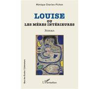 Louise ou Les mères intérieures – L'Harmattan