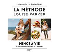 Louise Parker Cuisine saine bestseller UK: Transformez votre corps en 6 semaines