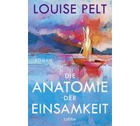 Louise Pelt Die Anatomie der Einsamkeit: Roman. Ein einfühlsamer Roman ü (Poche)