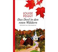 Louise Penny Gabr Das Dorf in den roten Wäldern: Der erste Fall für Gama (Poche)