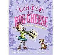 Louise the Big Cheese and the La-di-da Shoes, Louise the Big Cheese Elise Primavera (Auteur)