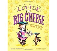 Louise The Big Cheese And The Ooh-La-La Charm School