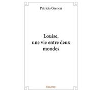 Louise, une vie entre deux mondes