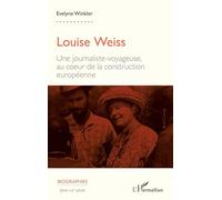 Louise Weiss – Une journaliste-voyageuse, au cœur de la construction européenne – L'Harmattan