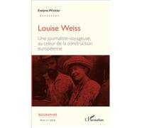 Louise Weiss – Une journaliste-voyageuse, au cœur de la construction européenne – L'Harmattan