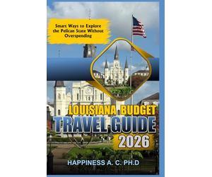LOUISIANA BUDGET TRAVEL GUIDE 2026: Smart Ways to Explore the Pelican State Without Overspending