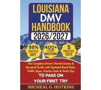 LOUISIANA DMV HANDBOOK 2026/2027: Complete Driver’s Permit, License & Renewal Guide with Updated Road Rules, Traffic Signs, Practice Tests & Study Tips for the DMV Written Exam