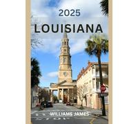 LOUISIANA GUIDA DI VIAGGIO 2025: Alla scoperta del cuore dello Stato del Bayou: cultura, cucina, musica e avventura in Louisiana