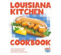 Louisiana Kitchen Cookbook: Easy Louisiana Recipes for Authentic Cajun and Creole Comfort Food