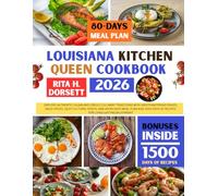Louisiana Kitchen Queen Cookbook 2026: Explore Authentic Cajun and Creole Culinary Traditions with Mouthwatering Dishes, Bold Spices, Deep Cultural ... Days of Recipes for Long-Lasting Enjoyment