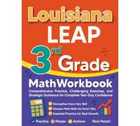 Louisiana LEAP 3rd Grade Math Workbook: Comprehensive Practice, Challenging Exercises, and Strategic Guidance for Complete Test-Day Confidence