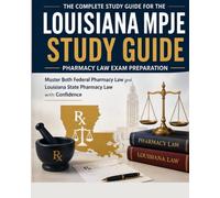 Louisiana MPJE Study Guide 2026-2027: Master Federal and Louisiana State Pharmacy Law, High-Yield Exam Review, Controlled Substance Regulations, ... to Get You Licensed and Confident on Exam Day