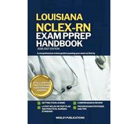 LOUISIANA NCLEX-RN EXAM PREP HANDBOOK: A Comprehensive Review Guide to Passing Your Exam on First Try
