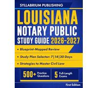 Louisiana Notary Public Study Guide 2026-2027: Blueprint-Mapped Review with Study Plans, 500+ Practice Questions, 5 Full-Length Exams, Detailed ... Civil Law and Pass on Your First Attempt