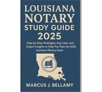 Louisiana Notary Study Guide 2025: Step-by-Step Strategies, Key Laws, and Expert Insights to Help You Pass the 2025 Louisiana Notary Exam