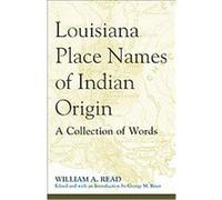 Louisiana Place Names of Indian Origin William A. Read (Auteur)