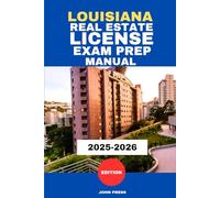 LOUISIANA REAL ESTATE LICENSE EXAM PREP MANUAL: A COMPLETE GUIDE TO PASSING THE REAL ESTATE LICENSING EXAM