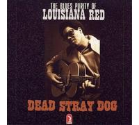 LOUISIANA RED - Dead Stray Dog [Import]
