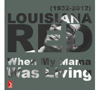 Louisiana Red - When My Mama Was Living